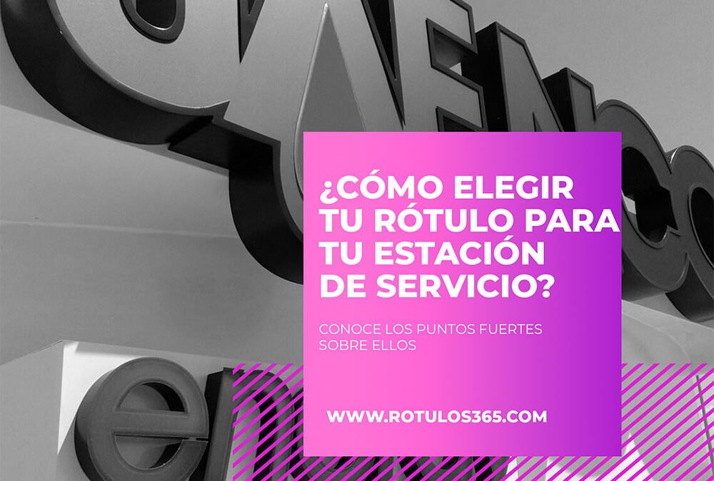 ¿Cómo elegir el mejor rótulo para estaciones de servicio?